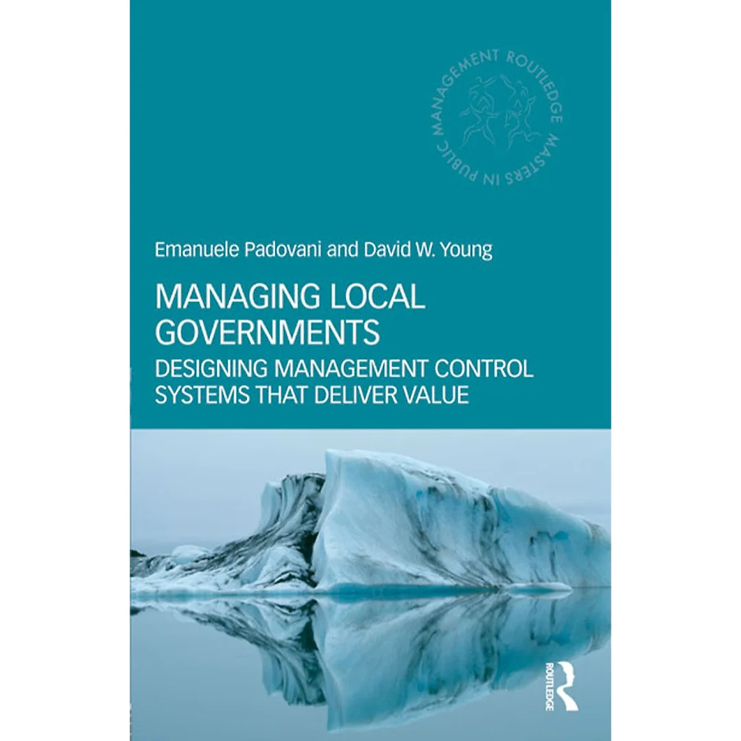 Managing Local Governments: Designing Management Control Systems that Deliver Value