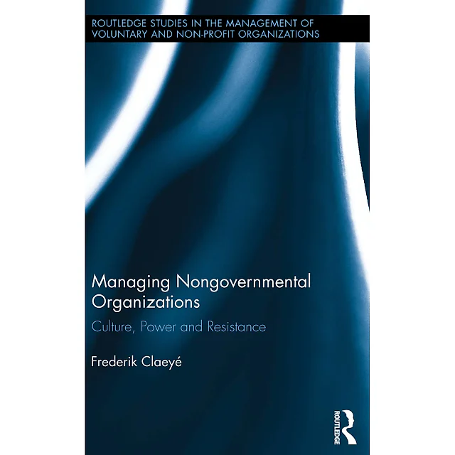 Managing Nongovernmental Organizations: Culture Power and Resistance