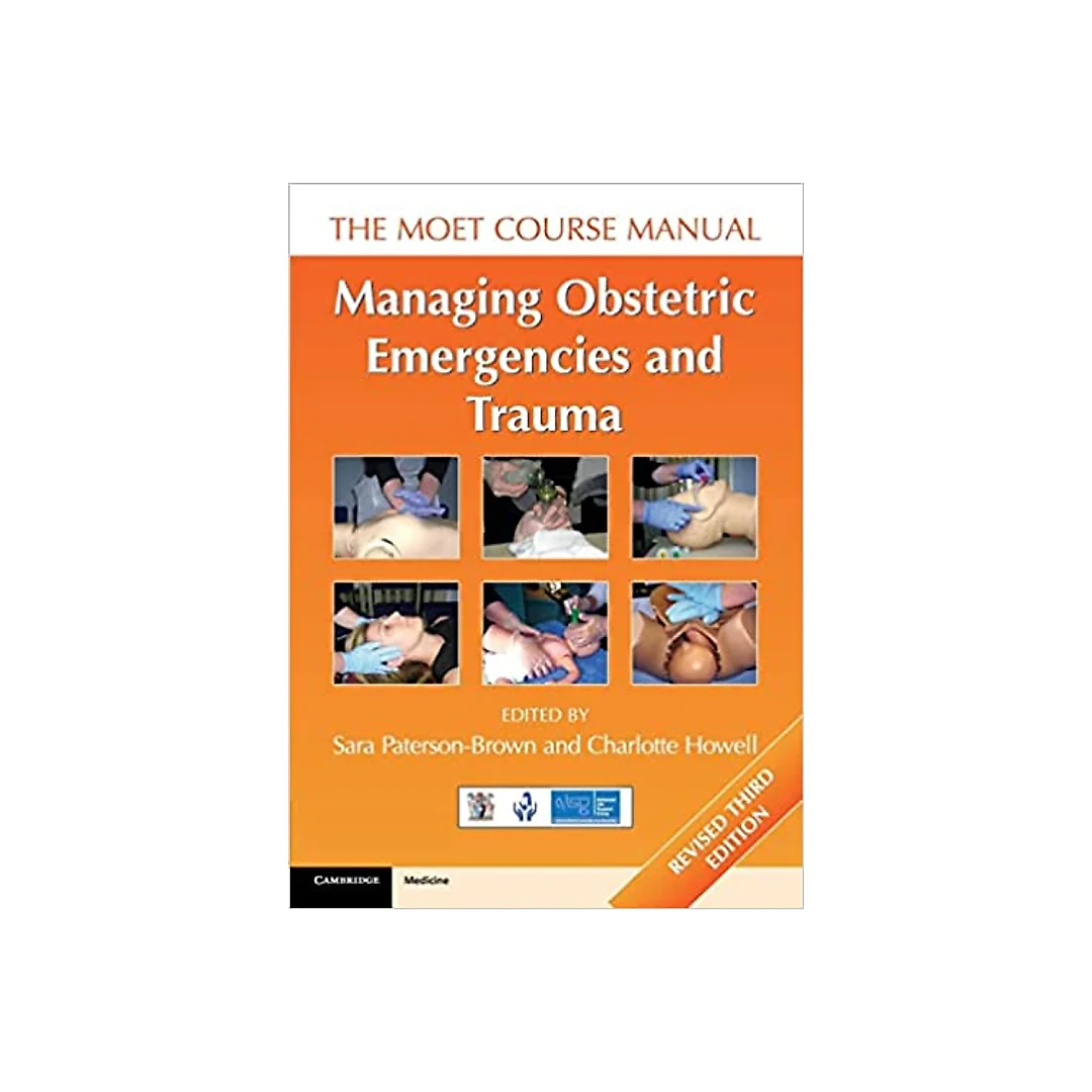 Managing Obstetric Emergencies and Trauma: The MOET Course Manual