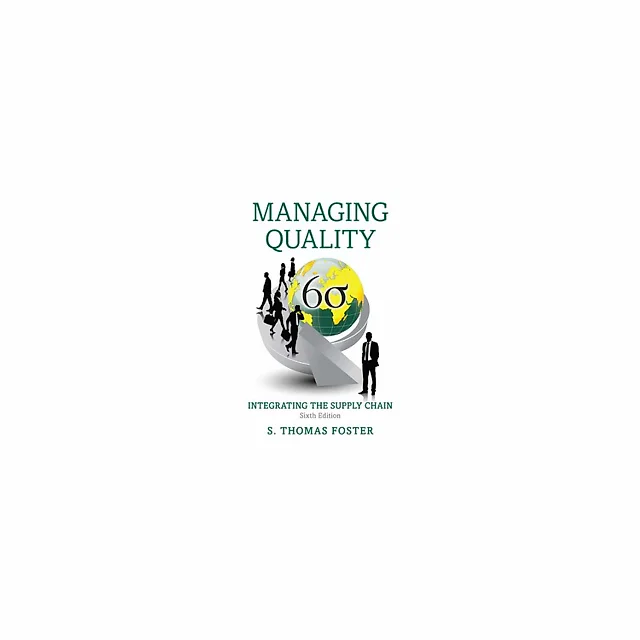 Managing Quality Integrating the Supply Chain 6th by S. Thomas Foster