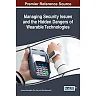 Managing Security Issues and the Hidden Dangers of Wearable Technologies