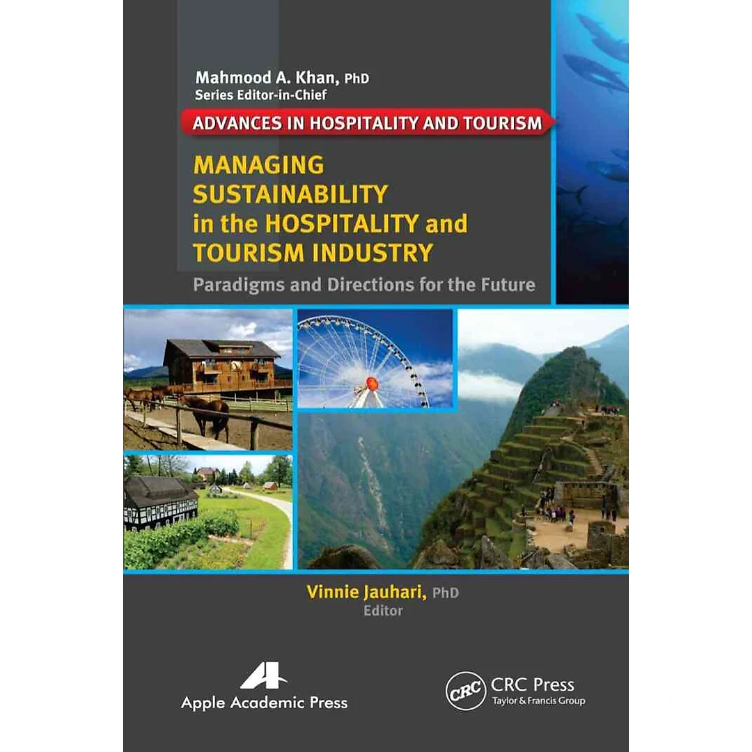 Managing Sustainability in the Hospitality and Tourism Industry: Paradigms and Directions for the Future
