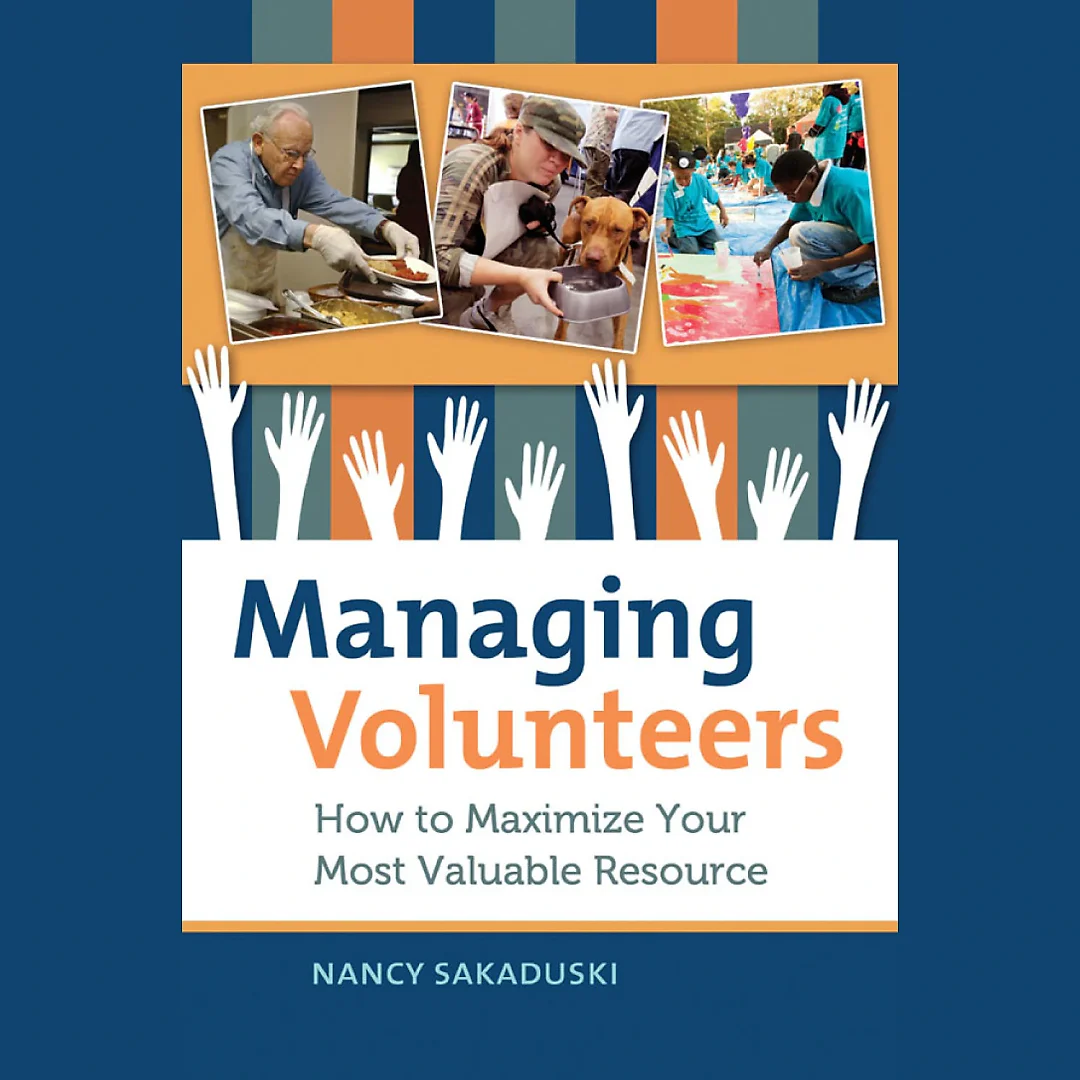 Managing Volunteers: How to Maximize Your Most Valuable Resource