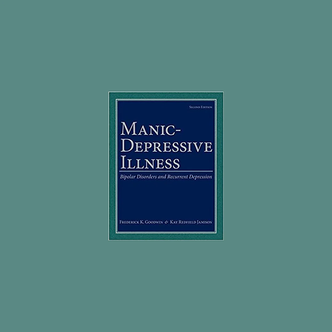 Manic-Depressive Illness: Bipolar Disorders and Recurrent Depression