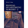 Manual of Aesthetic Surgery 2 Breast Augmentation; Brachioplasty; Abdominoplasty; Thigh and Buttock Lift; Liposuction; Hair Transplantation; Adjuvant Therapies: including Space Lift