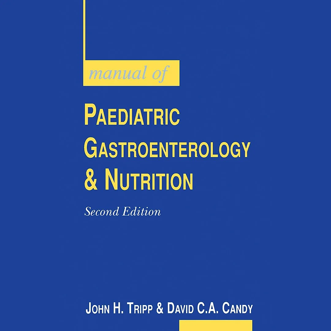 Manual of Paediatric Gastro-Enterology and Nutrition
