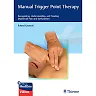 Manual Trigger Point Therapy: Recognizing, Understanding, and Treating Myofascial Pain and Dysfunction