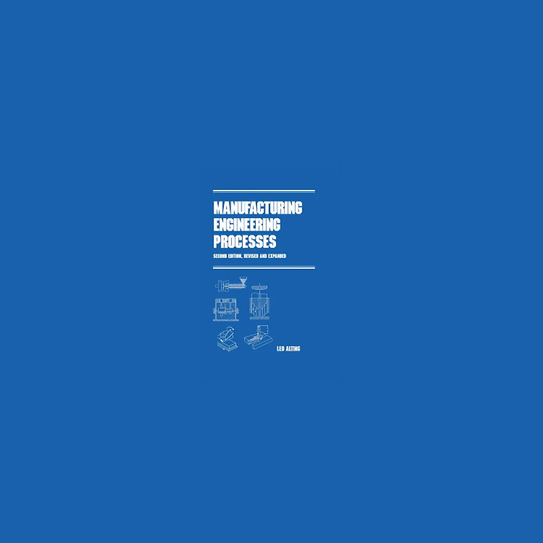 Manufacturing Engineering Processes, Second Edition
