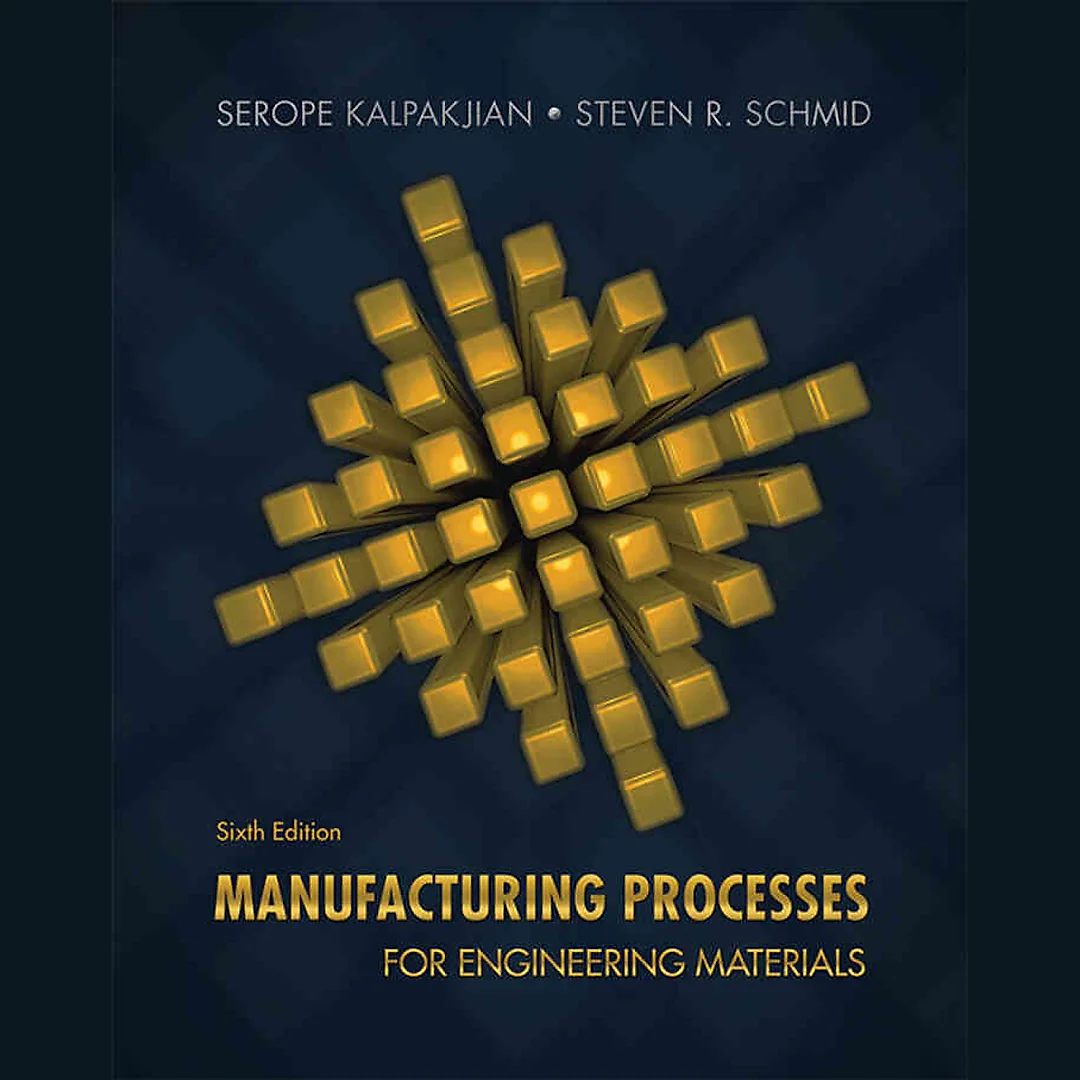Manufacturing Processes for Engineering Materials, 6th Edition