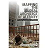 Mapping the Global Architect of Alterity: Practice Representation and Education