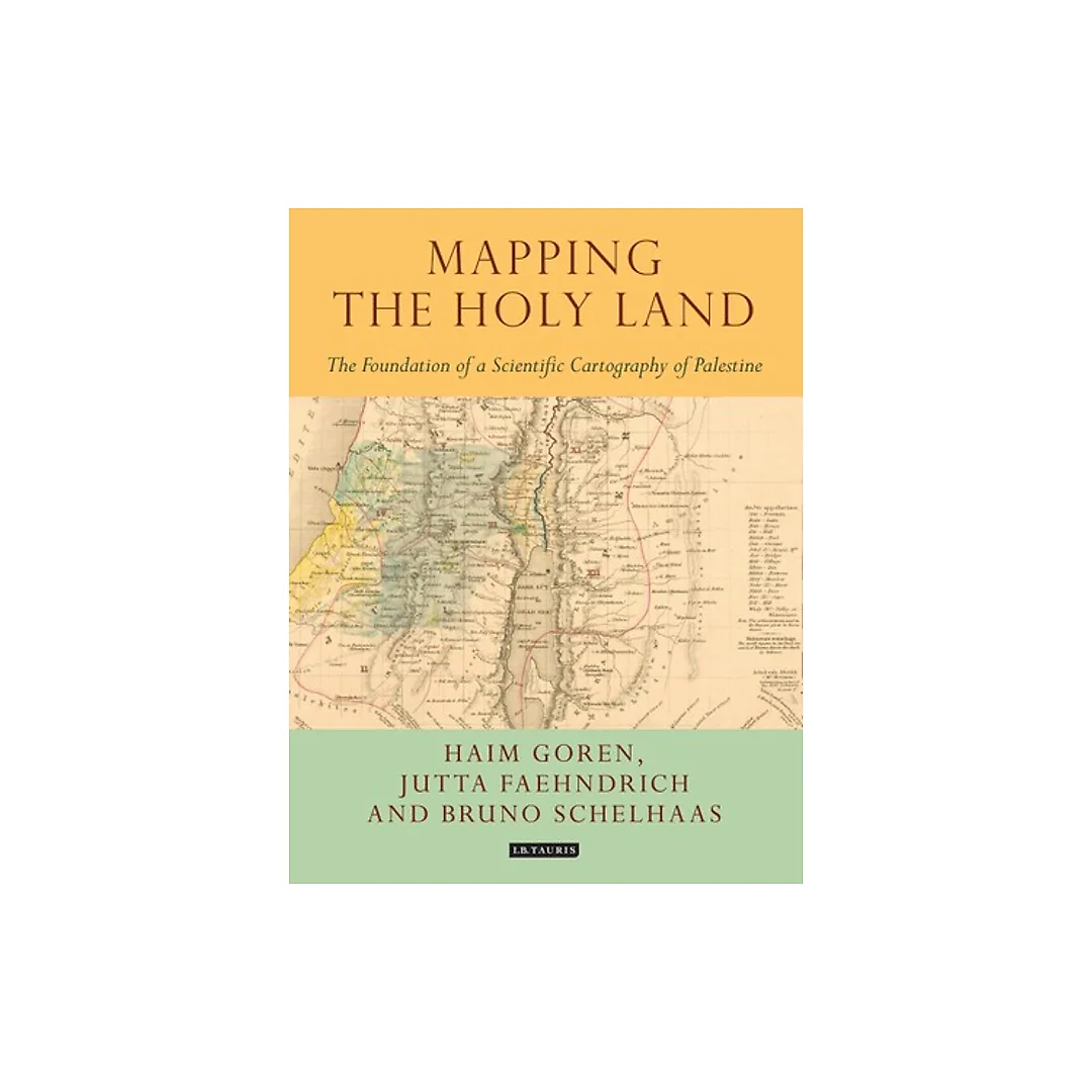 Mapping the Holy Land: The Foundation of a Scientific Cartography of Palestine, 1st Edition