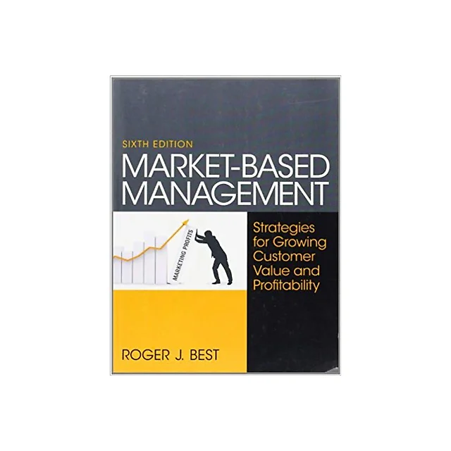 Market-Based Management 6th Edition by Roger Best