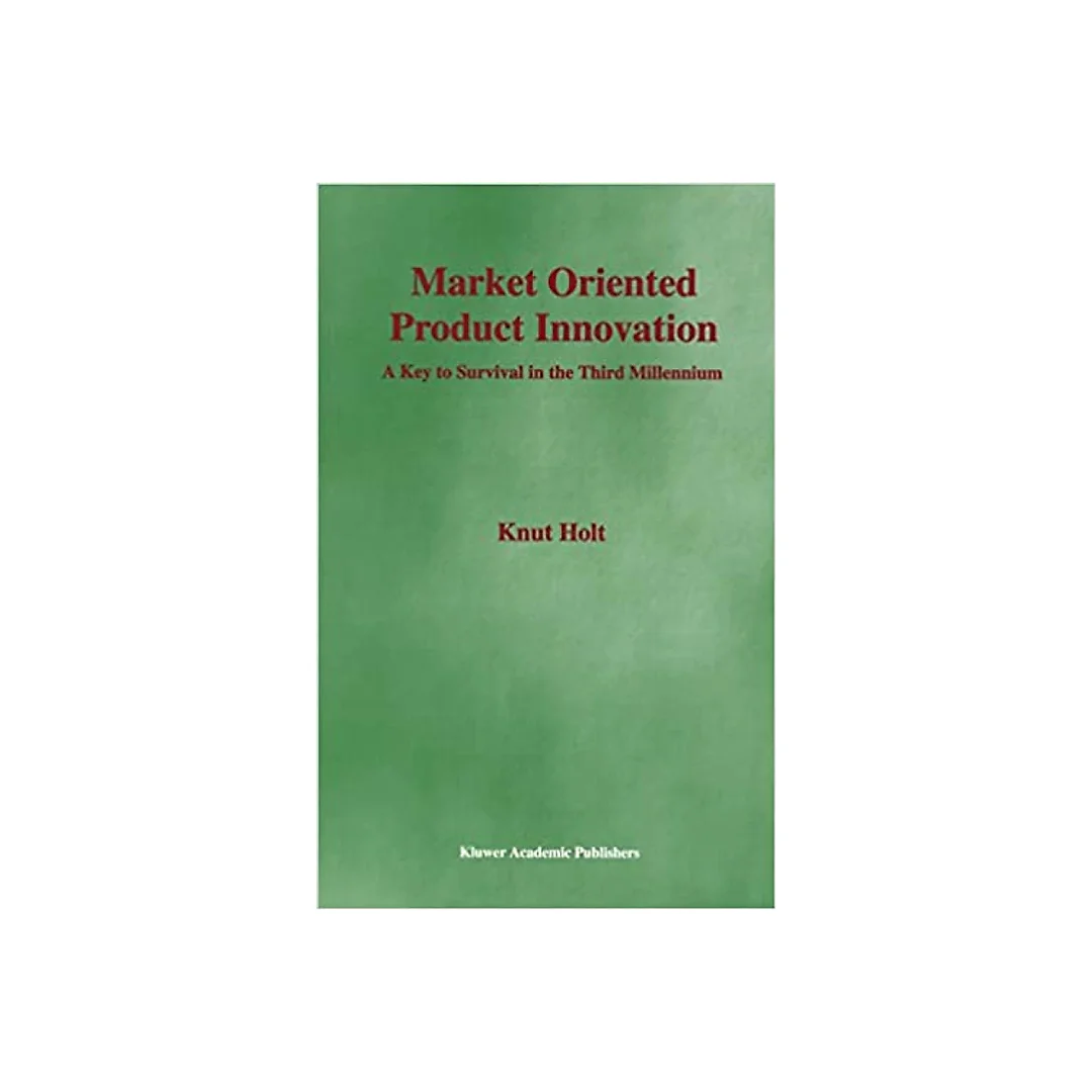 Market Oriented Product Innovation: A Key to Survival in the Third Millennium