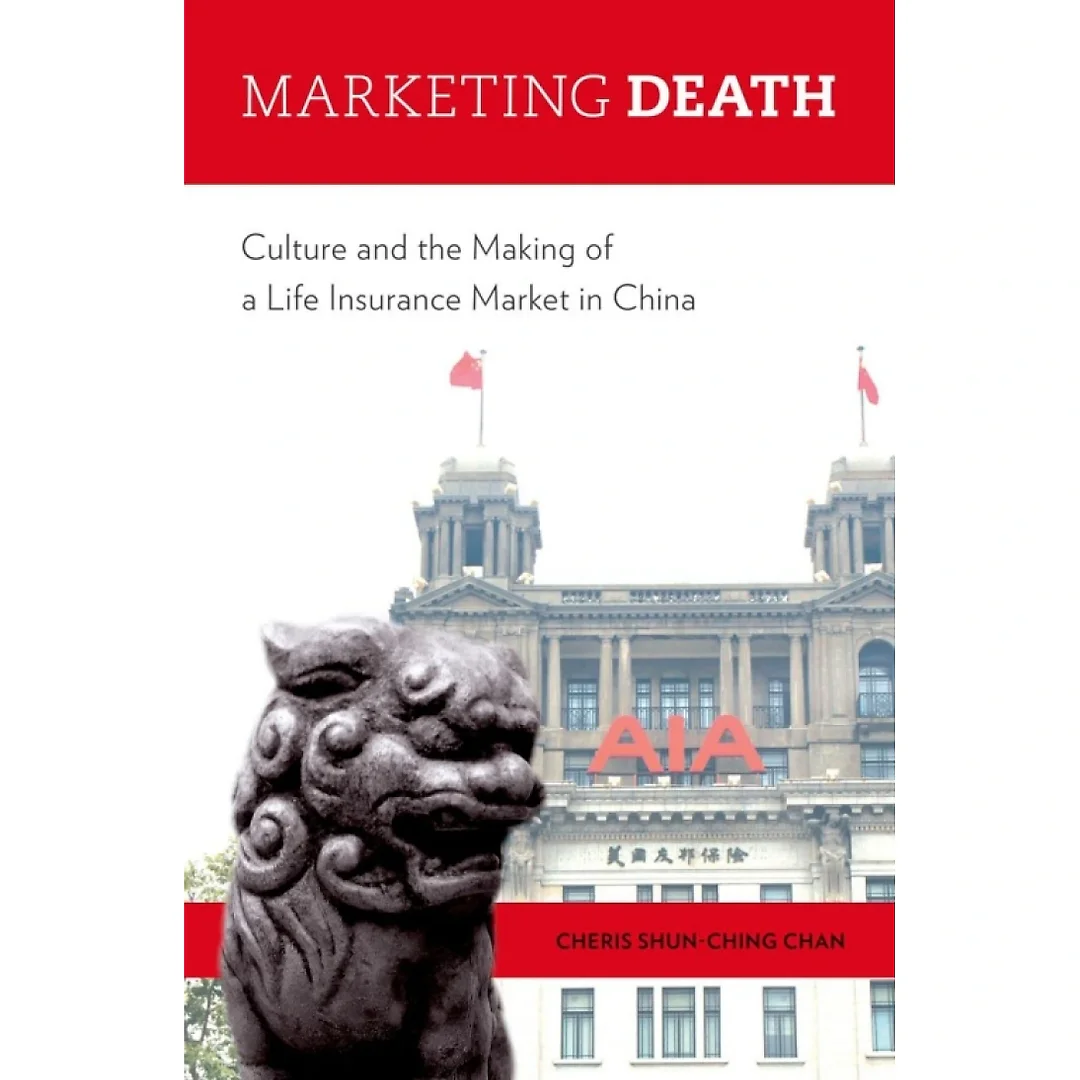 MARKETING DEATH C: Culture and the Making of a Life Insurance Market in China