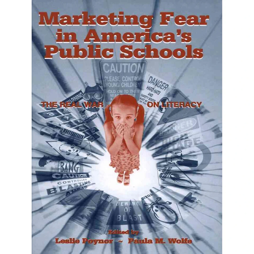 Marketing Fear in America's Public Schools: The Real War on Literacy