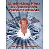 Marketing Fear in America's Public Schools: The Real War on Literacy