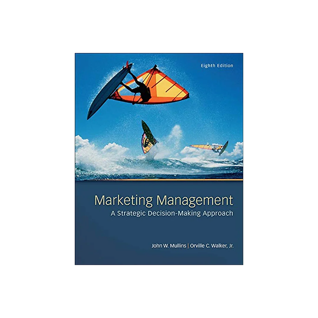 Marketing Management A Strategic Decision-Making Approach 8th Edition by John Mullins