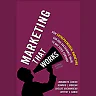 Marketing That Works: How Entrepreneurial Marketing Can Add Sustainable Value to Any Sized Company