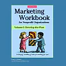 Marketing Workbook for Nonprofit Organizations: Develop the Plan
