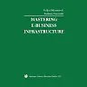 Mastering E-Business Infrastructure