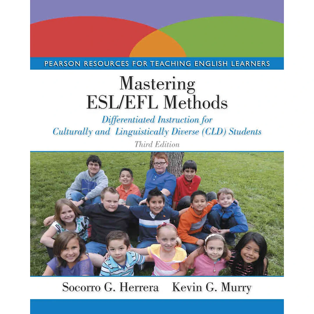 Mastering ESL/EFL Methods: Differentiated Instruction for Culturally and Linguistically Diverse (CLD) Students, 3rd Edition