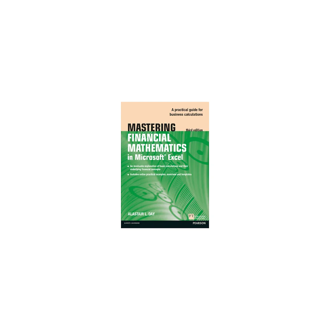 Mastering Financial Mathematics in Microsoft Excel 2013: A Practical Guide to Business Calculations