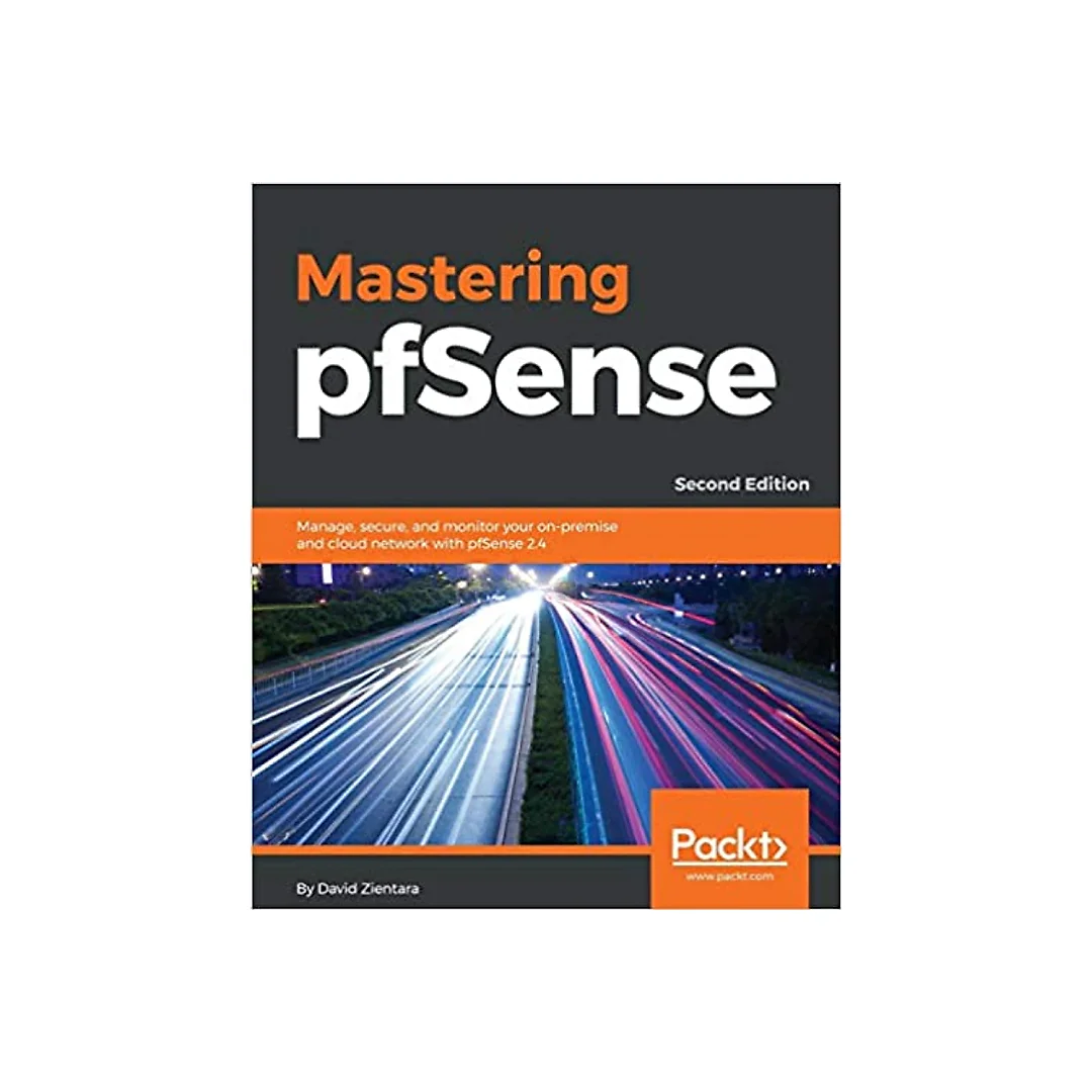 Mastering pfSense: Manage, secure, and monitor your on-premise and cloud network with pfSense 2.4