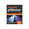 Mastering pfSense: Manage, secure, and monitor your on-premise and cloud network with pfSense 2.4
