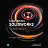 Mastering SolidWorks: The Design Approach, 3rd Edition