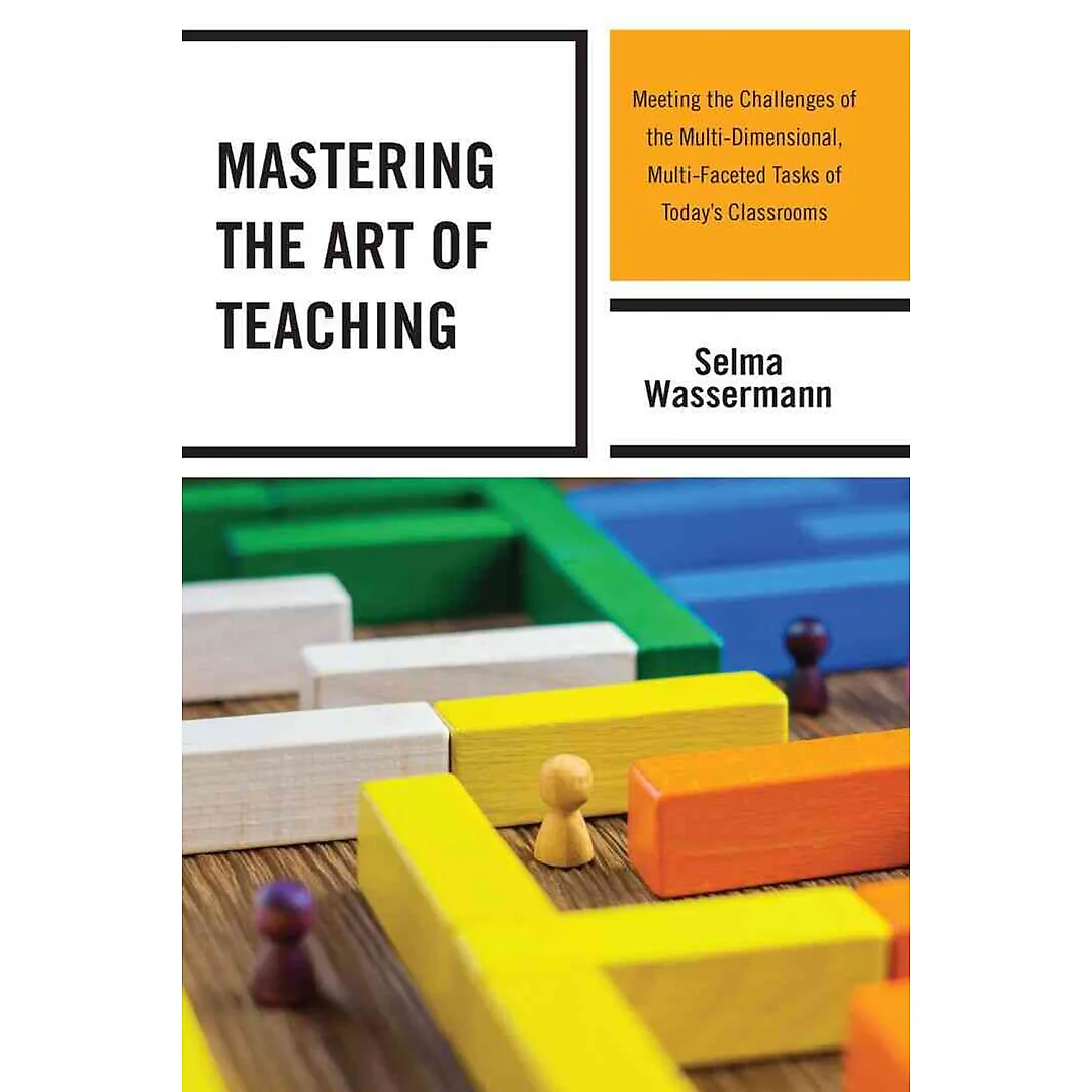 Mastering the Art of Teaching: Meeting the Challenges of the Multi-Dimensional Multi-Faceted Tasks of Today's Classrooms