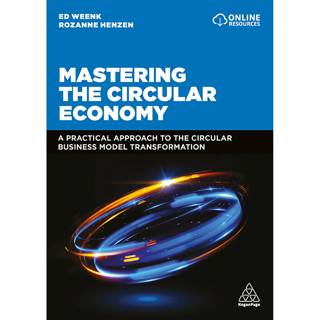 Mastering the Circular Economy: A Practical Approach to the Circular Business Model Transformation