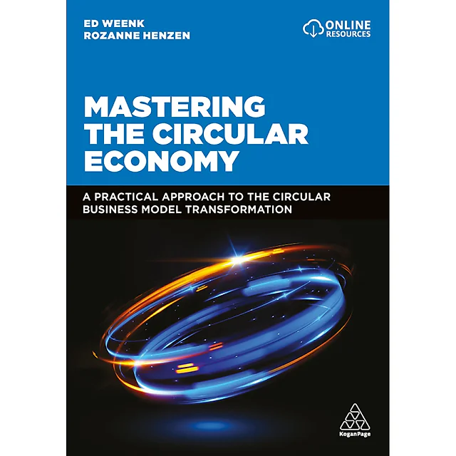 Mastering the Circular Economy: A Practical Approach to the Circular Business Model Transformation