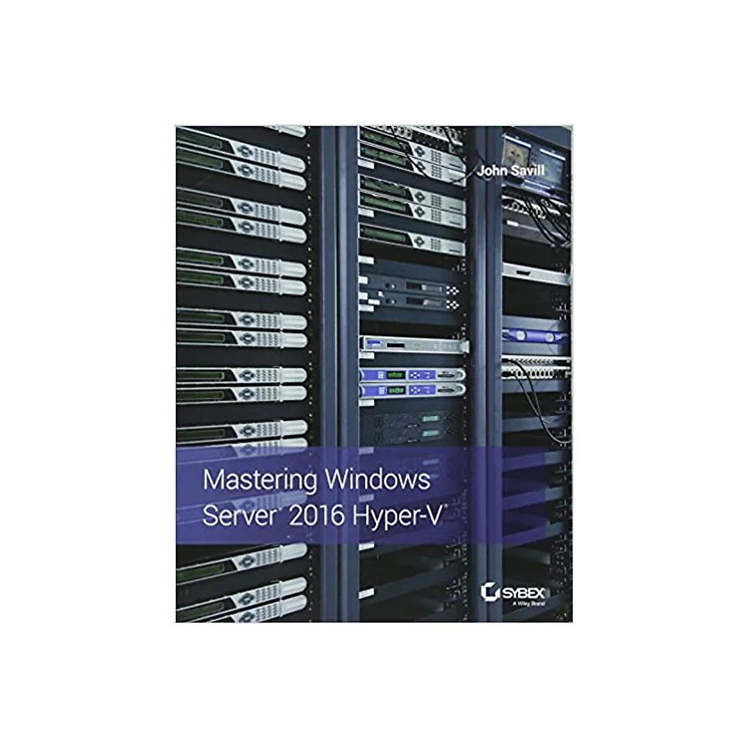 Mastering Windows Server 2016 Hyper-V