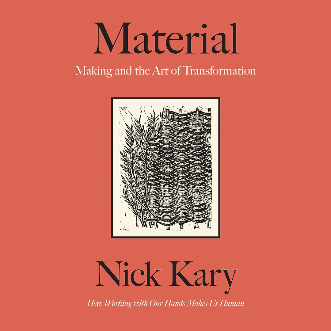 Material: Making and the Art of Transformation