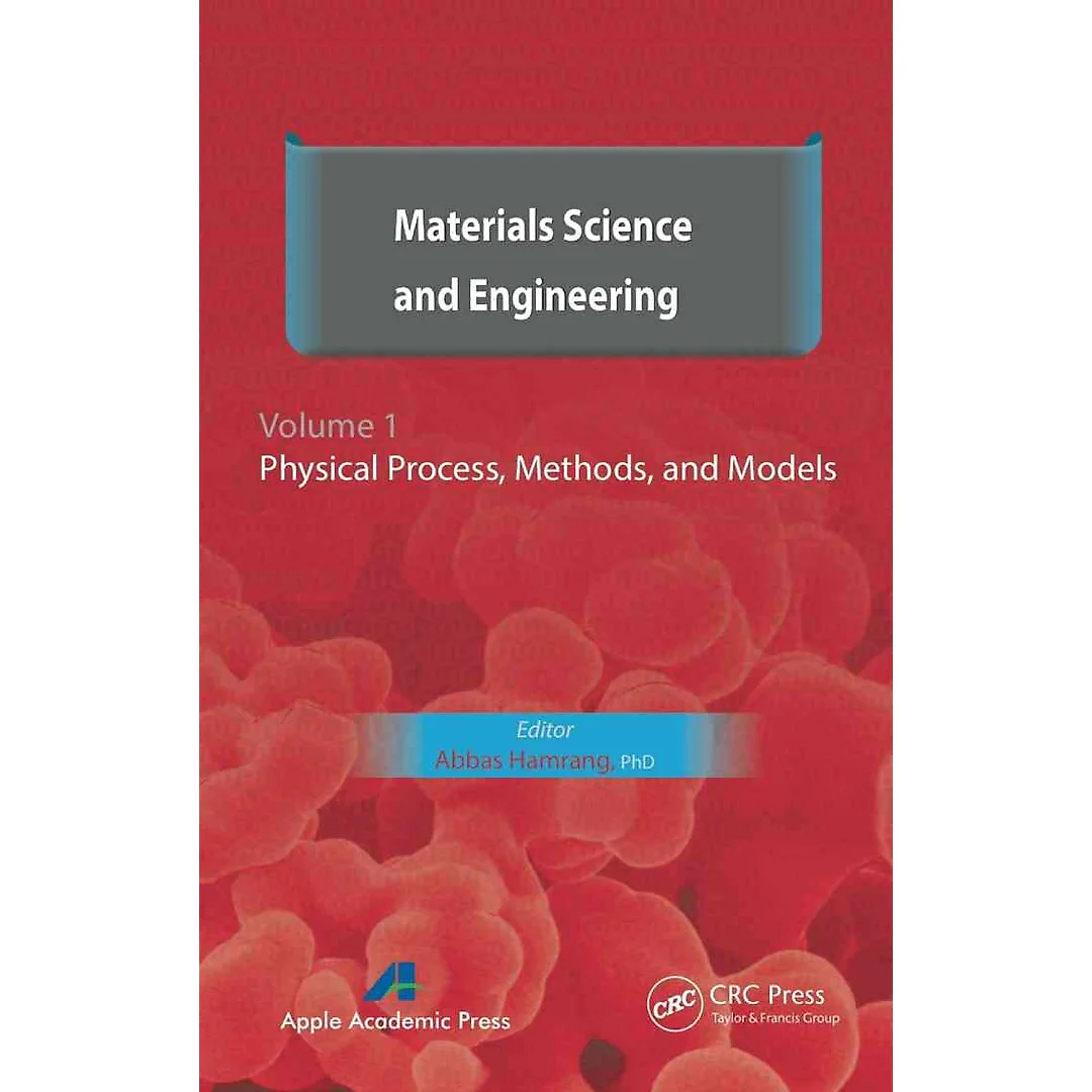 Materials Science and Engineering. Volume I: Physical Process, Methods, and Models