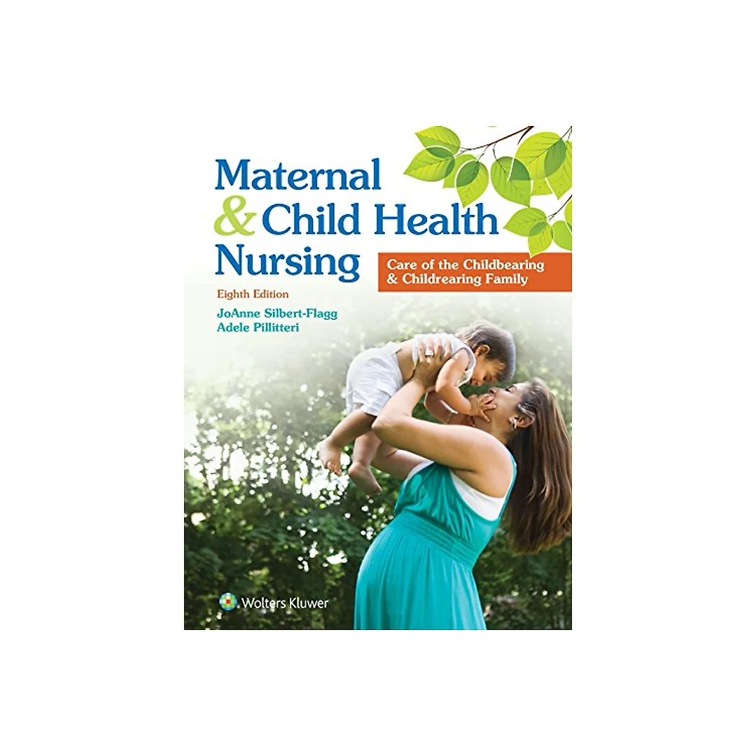 Maternal and Child Health Nursing: Care of the Childbearing and Childrearing Family - 8th Edition