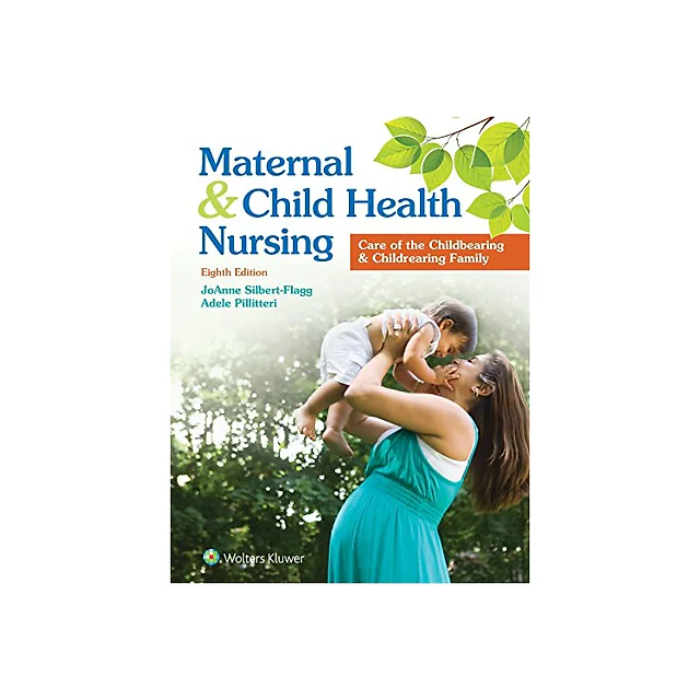 Maternal and Child Health Nursing: Care of the Childbearing and Childrearing Family - 8th Edition