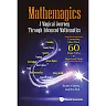 MATHEMAGICS: A MAGICAL JOURNEY THROUGH ADVANCED MATH: Connecting More Than 60 Magic Tricks to High-Level Math