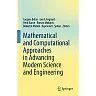 Mathematical and Computational Approaches in Advancing Modern Science and Engineering