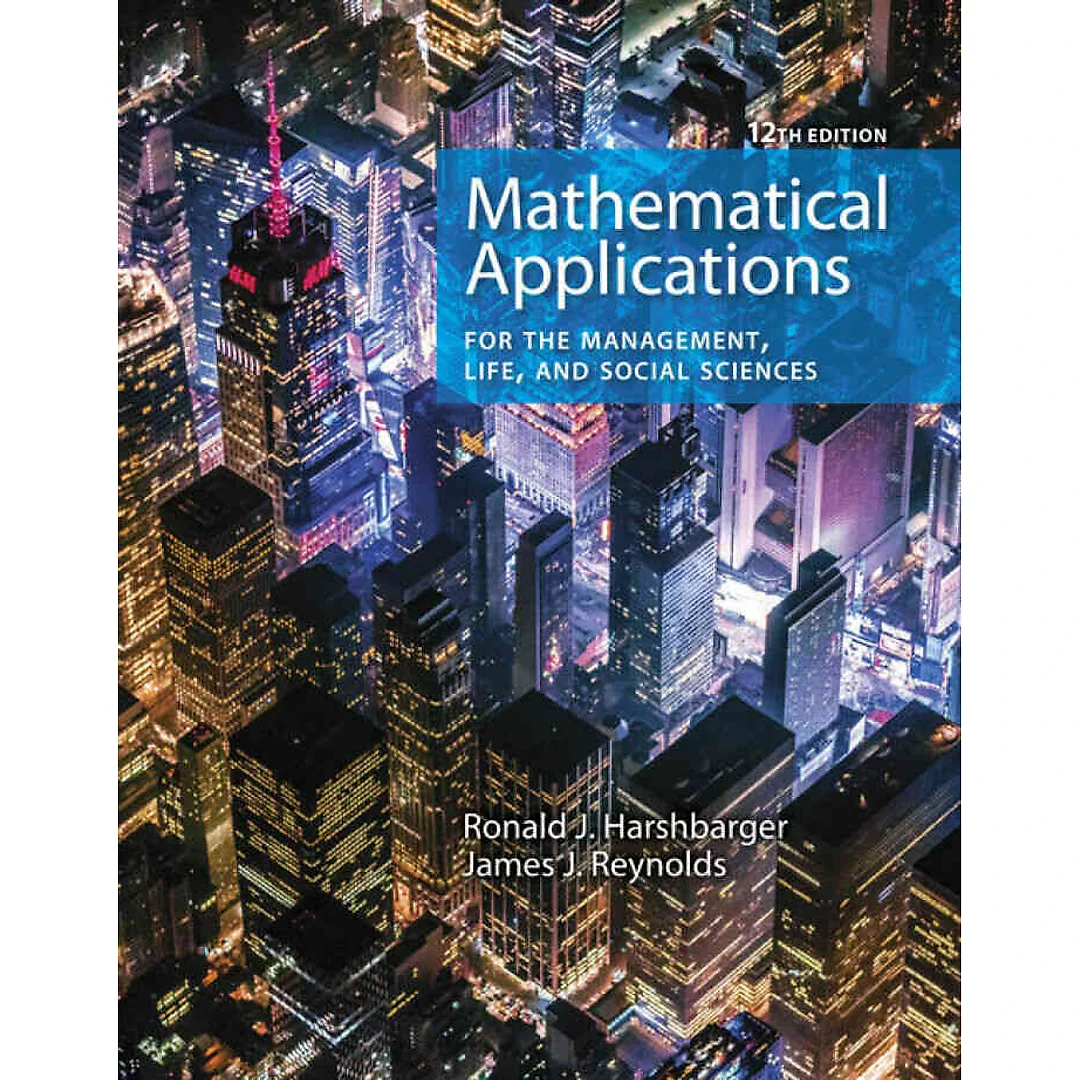 Mathematical Applications for the Management Life and Social Sciences 12th Edition
