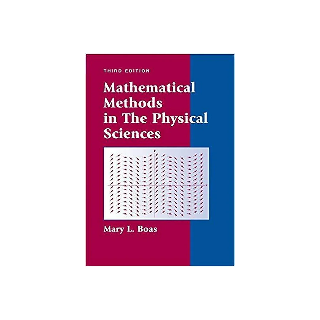 Mathematical Methods in the Physical Sciences 3rd Edition by Mary L. Boas