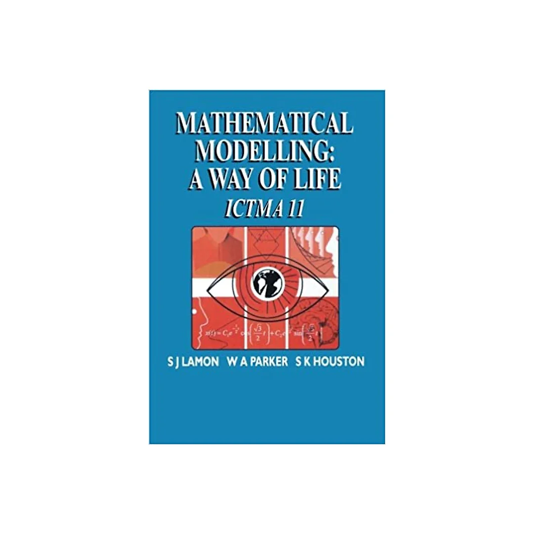Mathematical Modelling: A Way of Life - ICTMA 11
