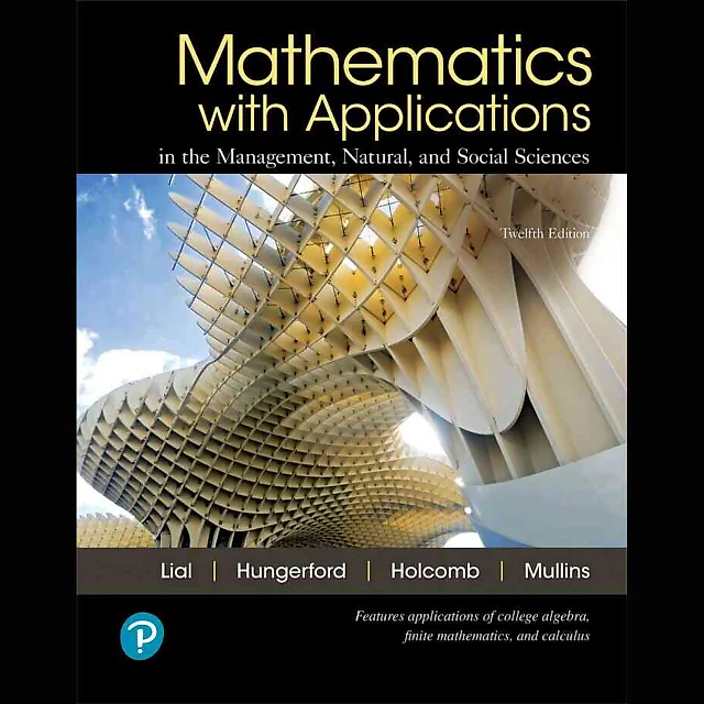 Mathematics with Applications in the Management, Natural, and Social Sciences, 12th Edition