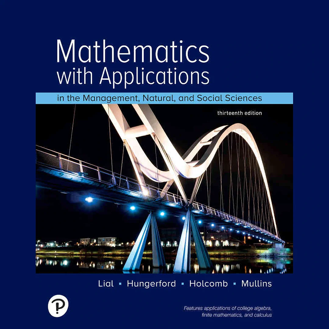 Mathematics with Applications In the Management, Natural, and Social Sciences, 13th Edition