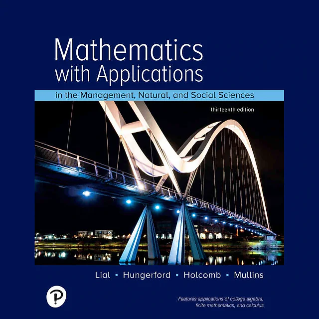 Mathematics with Applications In the Management, Natural, and Social Sciences, 13th Edition