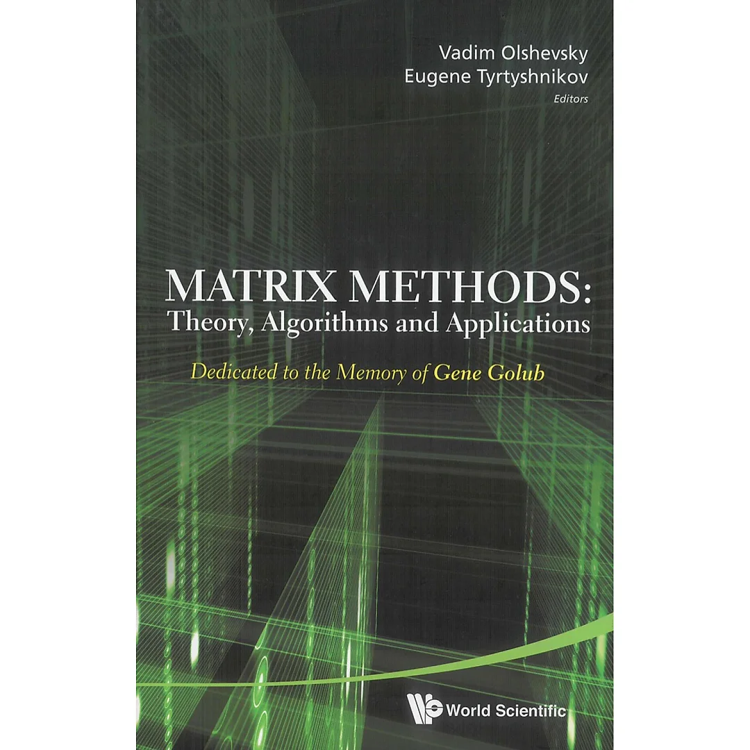 Matrix Methods: Theory, Algorithms And Applications - Dedicated To The Memory Of Gene Golub