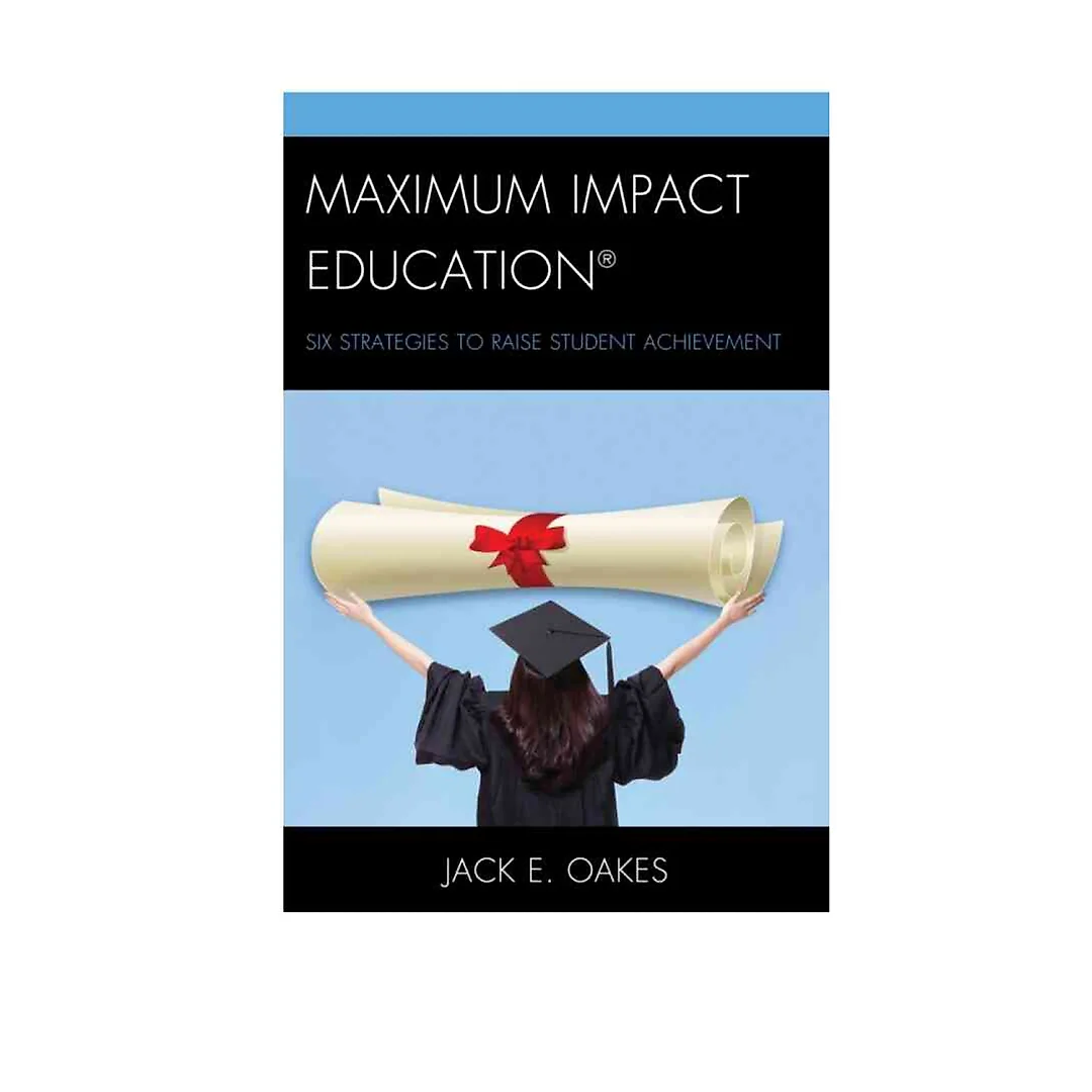 Maximum Impact Education: Six Strategies to Raise Student Achievement