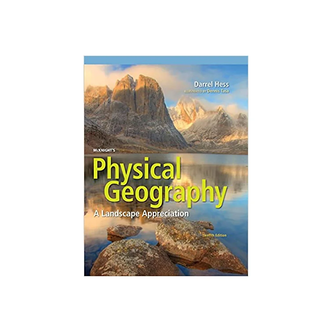 McKnight's Physical Geography: A Landscape Appreciation (12th Edition)