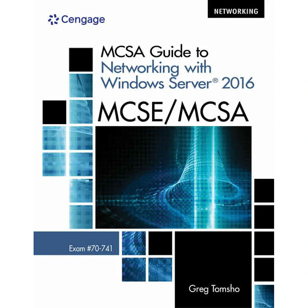 MCSA Guide to Networking with Windows Server? 2016 Exam 70-741 1st Edition