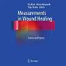 Measurements in Wound Healing: Science and Practice